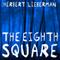 The Eighth Square (Unabridged) audio book by Herbert Lieberman