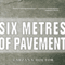 Six Metres of Pavement: A Novel (Unabridged) audio book by Farzana Doctor