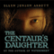 The Centaur's Daughter (Unabridged) audio book by Ellen Jensen Abbott