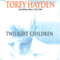 Twilight Children: Three Voices No One Heard Until a Therapist Listened (Unabridged) audio book by Torey Hayden