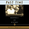 Past Time: Baseball as History (Unabridged)