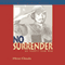 No Surrender: My Thirty-Year War (Unabridged)