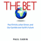 The Bet: Paul Ehrlich, Julian Simon, and Our Gamble over Earth's Future (Unabridged)