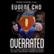 Overrated: Are We More in Love with the Idea of Changing the World Than Actually Changing the World? (Unabridged)