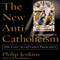 The New Anti-Catholicism: The Last Acceptable Prejudice (Unabridged) audio book by Philip Jenkins