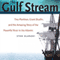 The Gulf Stream: Tiny Plankton, Giant Bluefin, and the Amazing Story of the Powerful River in the Atlantic (Unabridged) audio book by Stan Ulanski