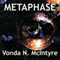 Metaphase (Unabridged) audio book by Vonda N. McIntyre