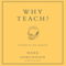 Why Teach?: In Defense of a Real Education (Unabridged) audio book by Mark Edmundson