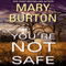 You're Not Safe (Unabridged) audio book by Mary Burton