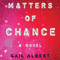 Matters of Chance: A Novel (Unabridged) audio book by Gail Albert