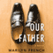 Our Father (Unabridged) audio book by Marilyn French