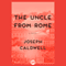 The Uncle from Rome: A Novel (Unabridged) audio book by Joseph Caldwell