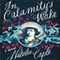 In Calamity's Wake: A Novel (Unabridged) audio book by Natalee Caple