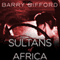 Sultans of Africa (Unabridged) audio book by Barry Gifford