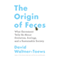 The Origin of Feces: What Excrement Tells Us About Evolution, Ecology, and a Sustainable Society (Unabridged) audio book by David Waltner-Toews