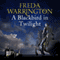 A Blackbird in Twilight: Blackbird, Book 4 (Unabridged) audio book by Freda Warrington
