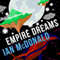 Empire Dreams (Unabridged) audio book by Ian McDonald