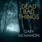 Dead Bad Things: A Thomas Usher Novel (Unabridged) audio book by Gary McMahon