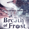 A Breath of Frost: The Lovegrove Legacy (Unabridged) audio book by Alyxandra Harvey