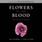 Flowers in the Blood: The Story of Opium (Unabridged) audio book by Jeff Goldberg, Dean Latimer, William Burroughs (introduction)