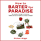 How to Barter for Paradise: My Journey through 14 Countries, Trading Up from an Apple to a House in Hawaii (Unabridged) audio book by Michael Wigge