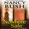 Nowhere Safe (Unabridged) audio book by Nancy Bush