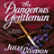 The Dangerous Gentleman (Unabridged) audio book by Julia London