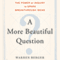 A More Beautiful Question: The Power of Inquiry to Spark Breakthrough Ideas (Unabridged) audio book by Warren Berger
