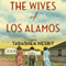 The Wives of Los Alamos: A Novel (Unabridged)