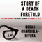 Story of a Death Foretold: The Coup against Salvador Allende, 11 September 1973 (Unabridged) audio book by Oscar Guardiola-Rivera