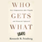 Who Gets What: Fair Compensation After Tragedy and Financial Upheaval (Unabridged) audio book by Kenneth R. Feinberg