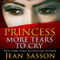 Princess, More Tears to Cry: My Life Inside One of the Richest, Most Conservative Kingdoms in the World (Unabridged) audio book by Jean Sasson