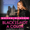 Black Is Not a Color: Unless Worn by a Blonde (Unabridged) audio book by Rozsa Gaston