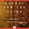School for the Blind: A Novel (Unabridged) audio book by Dennis McFarland