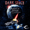 Dark Space: Dark Space, Book 1 (Unabridged)