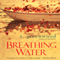 Breathing Water (Unabridged) audio book by T. Greenwood