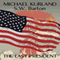 The Last President: A Novel of an Alternative America (Unabridged) audio book by Michael Kurland, S. W. Barton