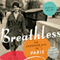Breathless: An American Girl in Paris (Unabridged) audio book by Nancy K. Miller
