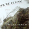 We're Flying: Stories (Unabridged) audio book by Peter Stamm, Michael Hofmann (translator)