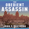 The Obedient Assassin: A Novel Based on a True Story (Unabridged) audio book by John P. Davidson