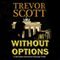 Without Options: A Jake Adams International Espionage Thriller (Unabridged) audio book by Trevor Scott