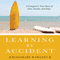 Learning by Accident: A Caregiver's True Story of Family, Fear, and Hope (Unabridged) audio book by Rosemary Rawlins