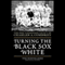 Turning the Black Sox White: The Misunderstood Legacy of Charles A. Comiskey (Unabridged) audio book by Tim Hornbaker