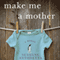 Make Me a Mother: A Memoir (Unabridged)