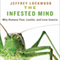 The Infested Mind: Why Humans Fear, Loathe, and Love Insects (Unabridged) audio book by Jeffrey Lockwood