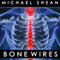 Bone Wires (Unabridged) audio book by Michael Shean