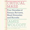 Critical Mass: Four Decades of Essays, Reviews, Hand Grenades and Hurrahs (Unabridged) audio book by James Wolcott