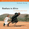 Nowhere in Africa: An Autobiographical Novel (Unabridged) audio book by Stefanie Zweig