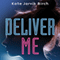 Deliver Me (Unabridged) audio book by Kate Jarvik Birch