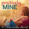 Positively Mine (Unabridged)